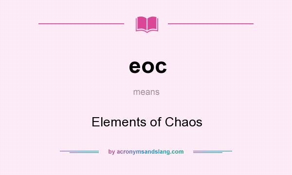 What does eoc mean? It stands for Elements of Chaos