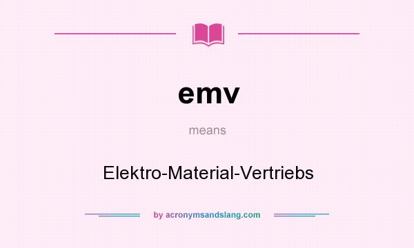 What does emv mean? It stands for Elektro-Material-Vertriebs