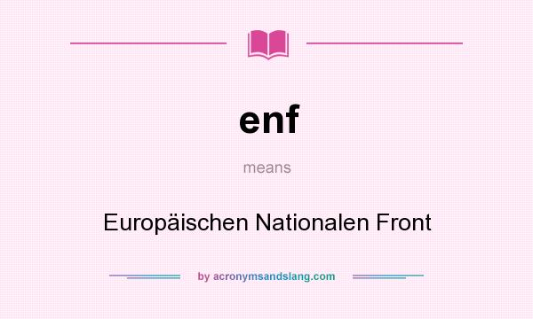 What does enf mean? It stands for Europäischen Nationalen Front