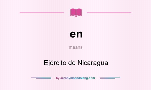 What does en mean? It stands for Ejército de Nicaragua