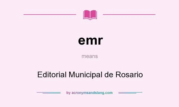 What does emr mean? It stands for Editorial Municipal de Rosario