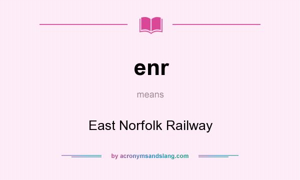 What does enr mean? It stands for East Norfolk Railway