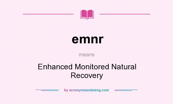 What does emnr mean? It stands for Enhanced Monitored Natural Recovery
