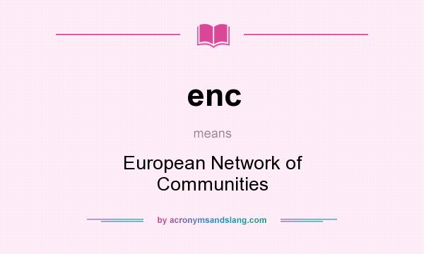 What does enc mean? It stands for European Network of Communities