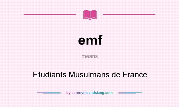 What does emf mean? It stands for Etudiants Musulmans de France