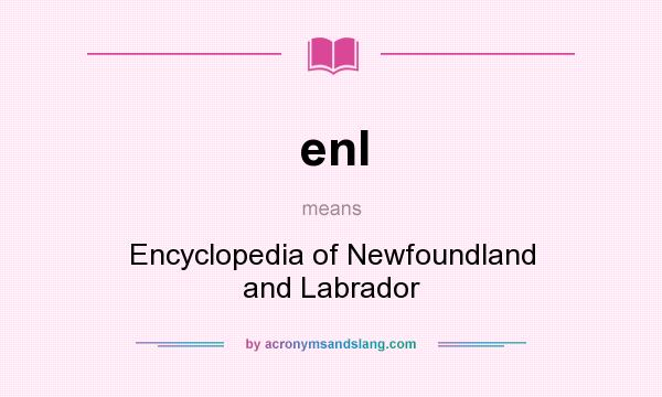 What does enl mean? It stands for Encyclopedia of Newfoundland and Labrador