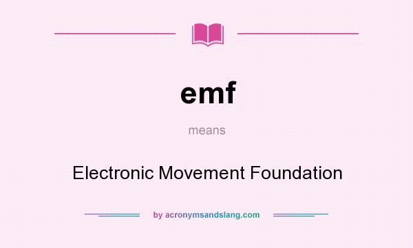 What does emf mean? It stands for Electronic Movement Foundation