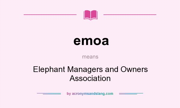 What does emoa mean? It stands for Elephant Managers and Owners Association