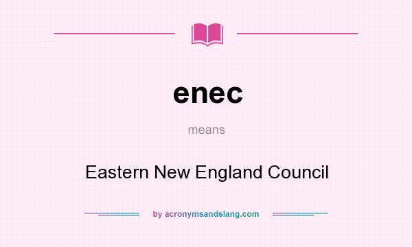 What does enec mean? It stands for Eastern New England Council