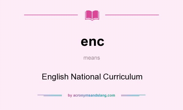 What does enc mean? It stands for English National Curriculum