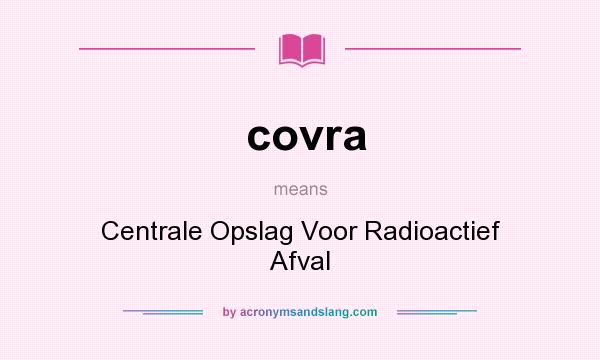 What does covra mean? It stands for Centrale Opslag Voor Radioactief Afval