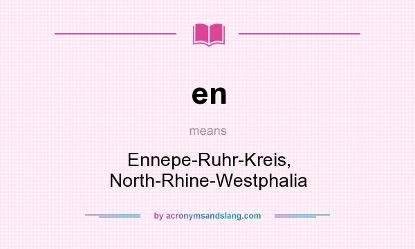 What does en mean? It stands for Ennepe-Ruhr-Kreis, North-Rhine-Westphalia