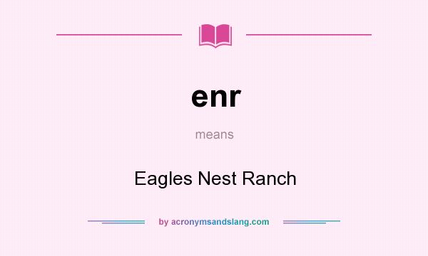 What does enr mean? It stands for Eagles Nest Ranch