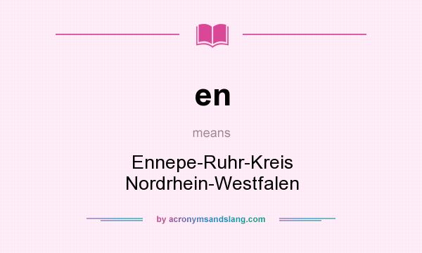 What does en mean? It stands for Ennepe-Ruhr-Kreis Nordrhein-Westfalen
