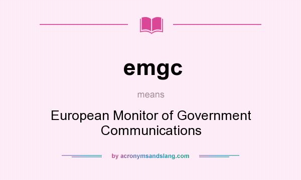 What does emgc mean? It stands for European Monitor of Government Communications