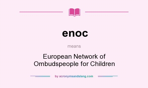 What does enoc mean? It stands for European Network of Ombudspeople for Children