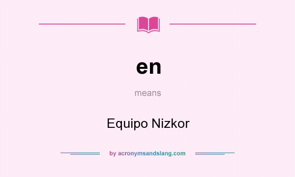What does en mean? It stands for Equipo Nizkor