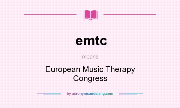 What does emtc mean? It stands for European Music Therapy Congress