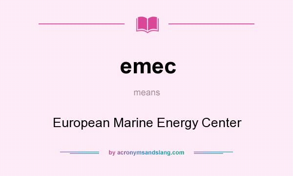 What does emec mean? It stands for European Marine Energy Center