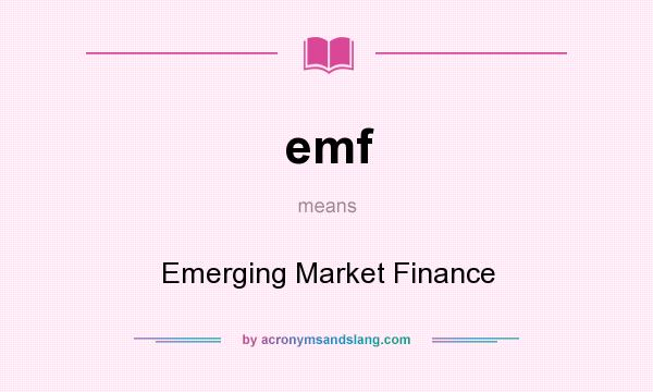 What does emf mean? It stands for Emerging Market Finance