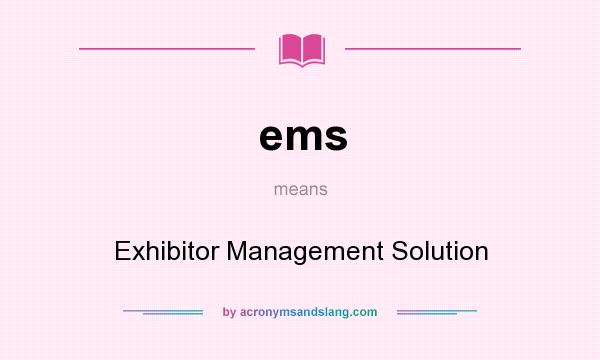 What does ems mean? It stands for Exhibitor Management Solution