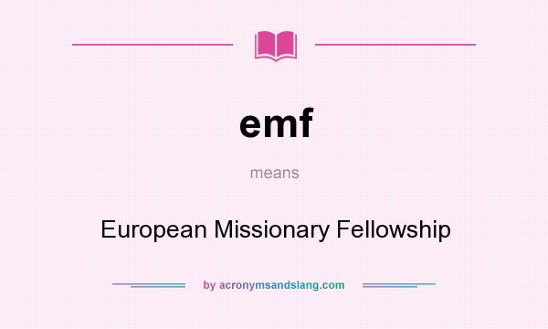 What does emf mean? It stands for European Missionary Fellowship