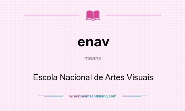 What does enav mean? It stands for Escola Nacional de Artes Visuais
