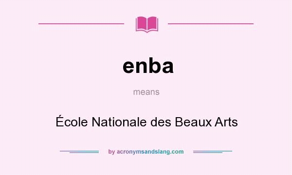 What does enba mean? It stands for École Nationale des Beaux Arts