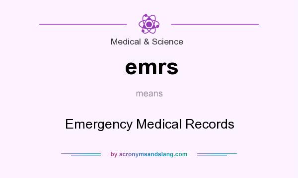 What does emrs mean? It stands for Emergency Medical Records