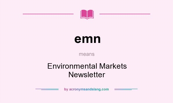 What does emn mean? It stands for Environmental Markets Newsletter
