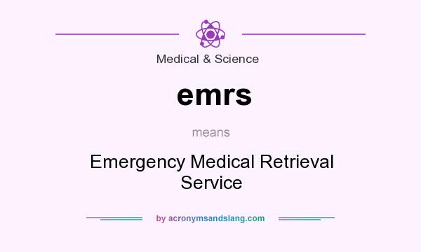 What does emrs mean? It stands for Emergency Medical Retrieval Service