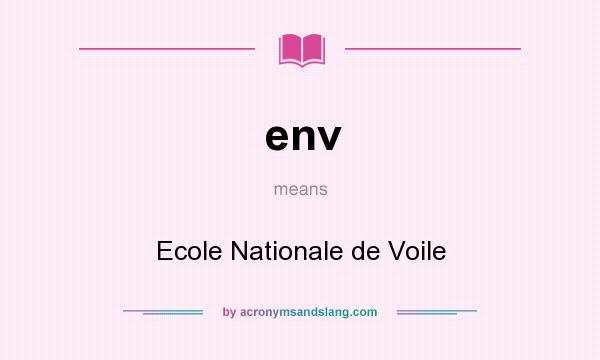 What does env mean? It stands for Ecole Nationale de Voile