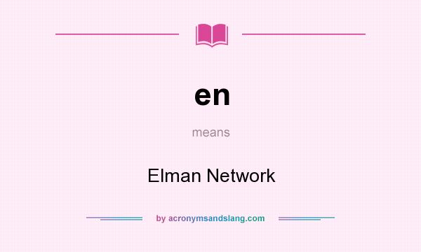 What does en mean? It stands for Elman Network