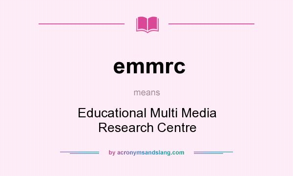 What does emmrc mean? It stands for Educational Multi Media Research Centre