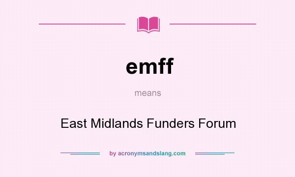 What does emff mean? It stands for East Midlands Funders Forum