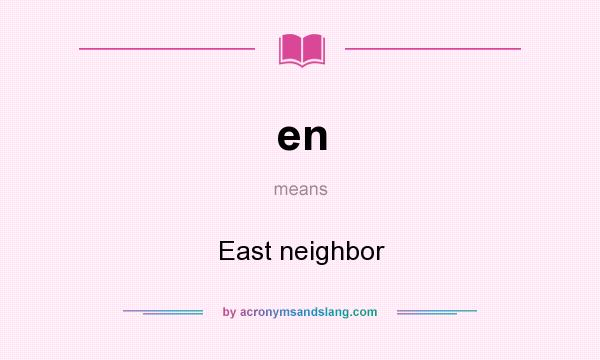 What does en mean? It stands for East neighbor