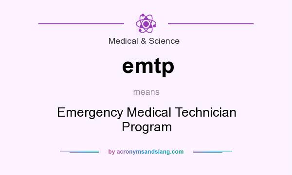 What does emtp mean? It stands for Emergency Medical Technician Program