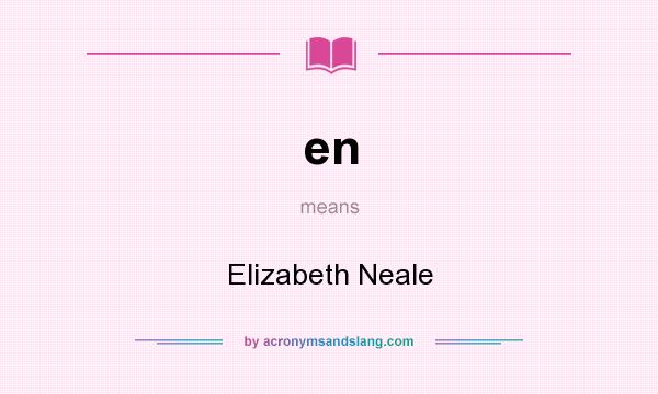 What does en mean? It stands for Elizabeth Neale