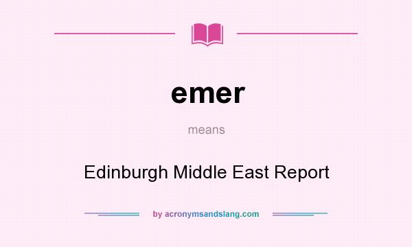 What does emer mean? It stands for Edinburgh Middle East Report