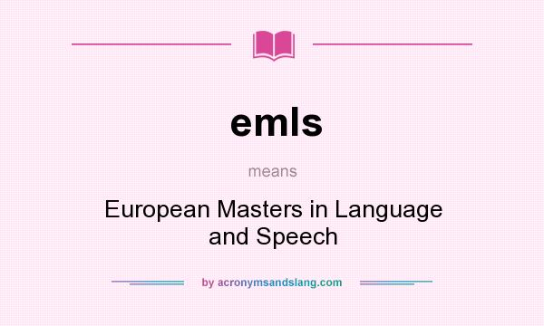 What does emls mean? It stands for European Masters in Language and Speech