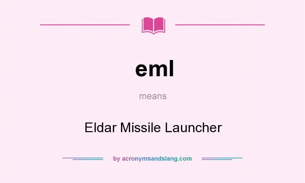 What does eml mean? It stands for Eldar Missile Launcher