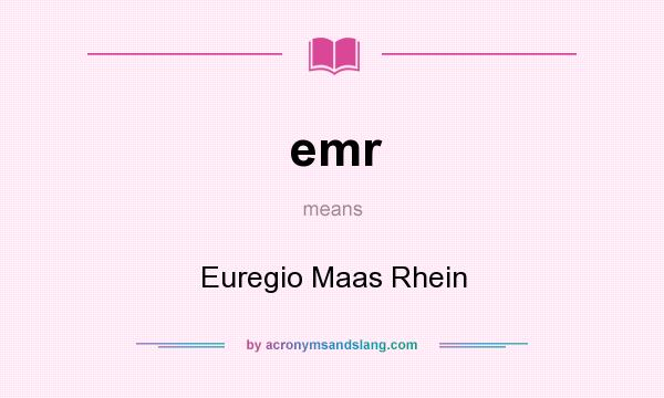 What does emr mean? It stands for Euregio Maas Rhein