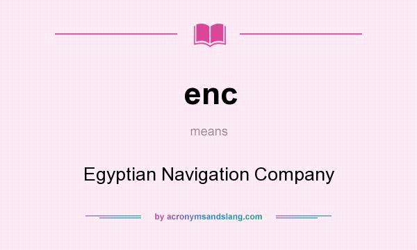 What does enc mean? It stands for Egyptian Navigation Company