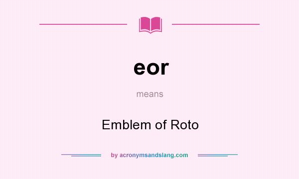 What does eor mean? It stands for Emblem of Roto