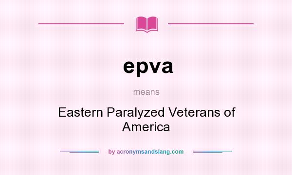 What does epva mean? It stands for Eastern Paralyzed Veterans of America