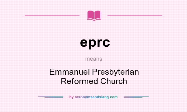 What does eprc mean? It stands for Emmanuel Presbyterian Reformed Church