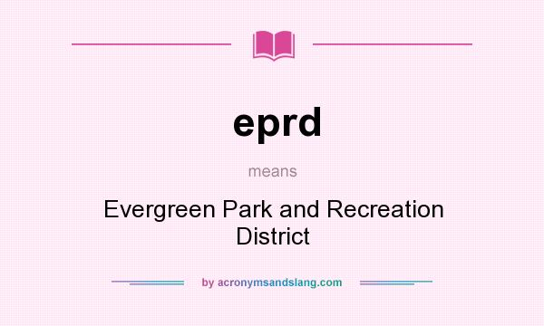 What does eprd mean? It stands for Evergreen Park and Recreation District