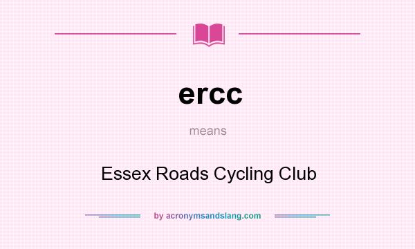 What does ercc mean? It stands for Essex Roads Cycling Club