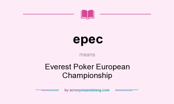 What does epec mean? It stands for Everest Poker European Championship
