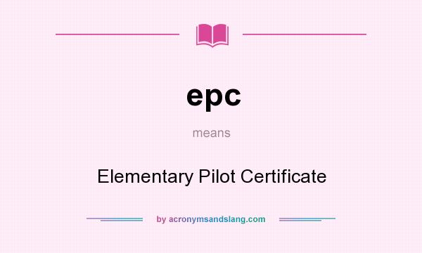 What does epc mean? It stands for Elementary Pilot Certificate